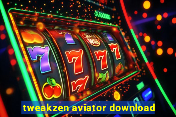 tweakzen aviator download